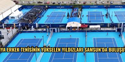 DÜNYA ERKEK TENİSİNİN YÜKSELEN YILDIZLARI SAMSUN’DA BULUŞUYOR
