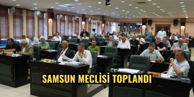Samsun Meclisi toplandı