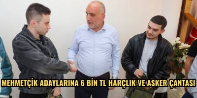 Mehmetçik adaylarına 6 bin TL harçlık ve asker çantası