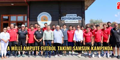 A MİLLİ AMPUTE FUTBOL TAKIMI SAMSUN KAMPINDA