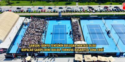 SAMSUN, DÜNYA TENİSİNİN BULUŞMA NOKTASI OLDU KUPALAR SAHİPLERİNİ BULDU, TURNUVA BAŞARIYLA SONA ERDİ