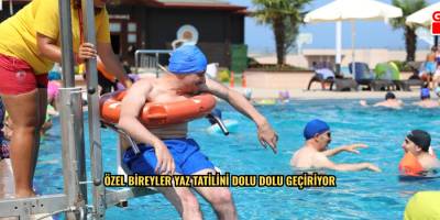 ÖZEL BİREYLER YAZ TATİLİNİ DOLU DOLU GEÇİRİYOR