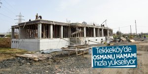 Tekkeköy’de Osmanlı Hamamı hızla yükseliyor