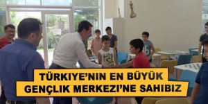 Türkiye’nin en büyük Gençlik Merkezi’ne Sahibiz