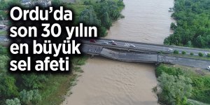 Ordu’da son 30 yılın en büyük sel afeti