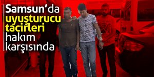 Samsun’da uyuşturucu tacirleri hakım karşısında 