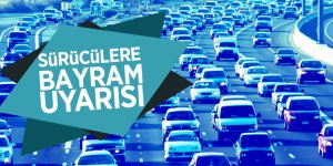 Sürücülere bayram uyarısı