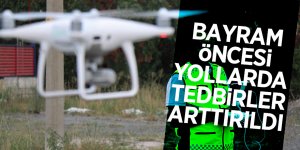 Bayram öncesi yollarda tedbirler arttırıldı