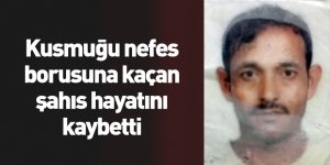 Kusmuğu nefes borusuna kaçan şahıs hayatını kaybetti