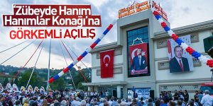 “Zübeyde Hanım Hanımlar Konağı"na görkemli açılış