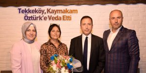 Tekkeköy, Kaymakam Öztürk’e Veda Etti