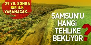29 YIL SONRA SAMSUN'DA BİR İLK YAŞANACAK