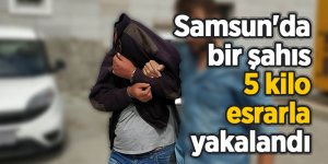 Samsun'da bir şahıs 5 kilo esrarla yakalandı 