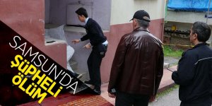 Samsun'da şüpheli ölüm