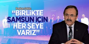 Başkan Şahin: “Birlikte Samsun için her şeye varız” 