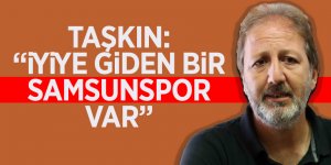 Taşkın: “İyiye giden bir Samsunspor var”