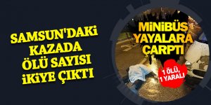 Samsun'daki kazada ölü sayısı ikiye çıktı