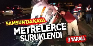 Samsun’da devrilen otomobil metrelerce sürüklendi: 3 yaralı