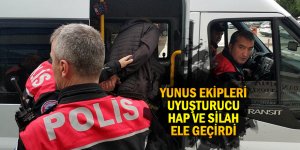 Yunus ekipleri uyuşturucu hap ve silah ele geçirdi