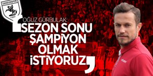 Oğuz Gürbulak: “Sezon sonu şampiyon olmak istiyoruz”
