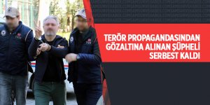 Terör propagandasından gözaltına alınan şüpheli serbest