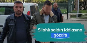 Silahlı saldırı iddiasına gözaltı