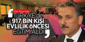 Vali Kaymak: “Türkiye'de 917 bin kişi evlilik öncesi eğitim aldı”