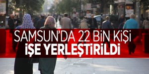 Samsun’da 22 bin kişi işe yerleştirildi 