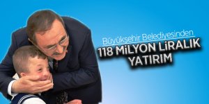 Büyükşehir Belediyesinden 118 milyon liralık yatırım 