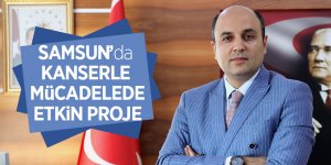 Samsun’da kanserle mücadelede etkin proje