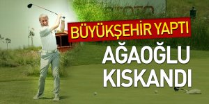 Büyükşehir yaptı, Ağaoğlu kıskandı